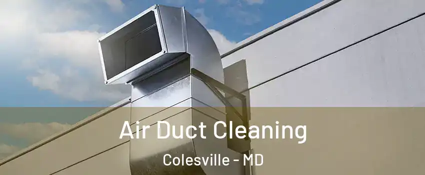  Air Duct Cleaning Colesville - MD
