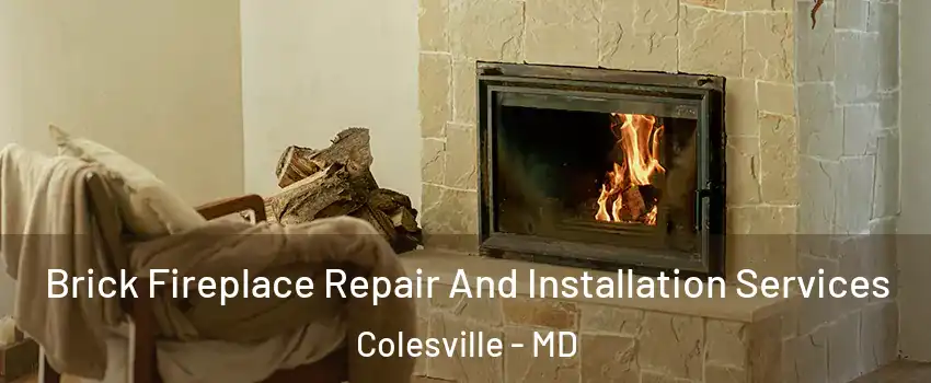  Brick Fireplace Repair And Installation Services Colesville - MD