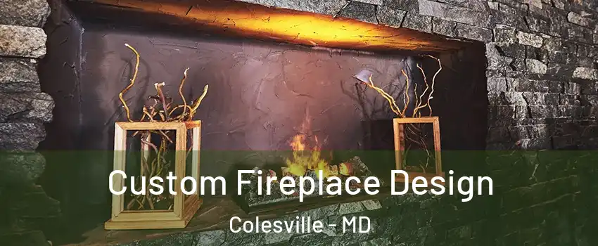  Custom Fireplace Design Colesville - MD