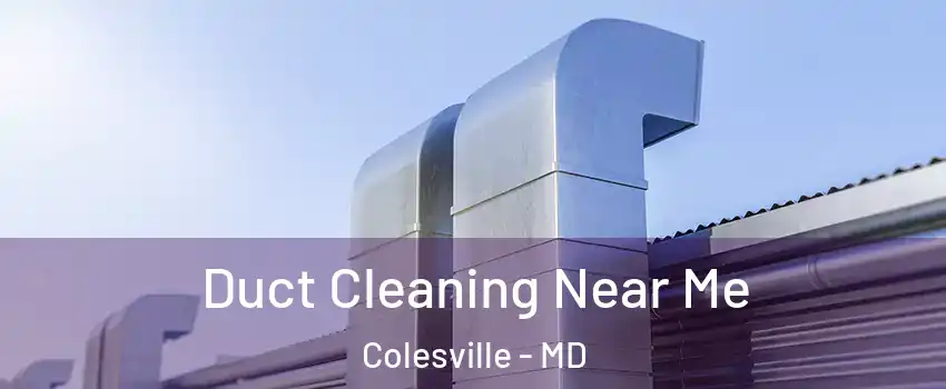  Duct Cleaning Near Me Colesville - MD