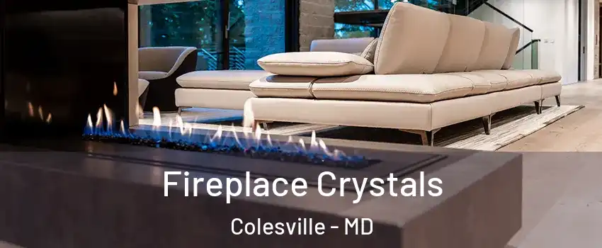  Fireplace Crystals Colesville - MD