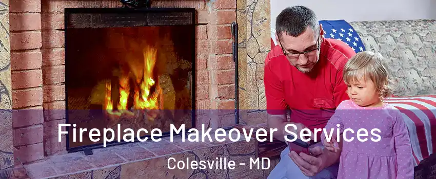  Fireplace Makeover Services Colesville - MD