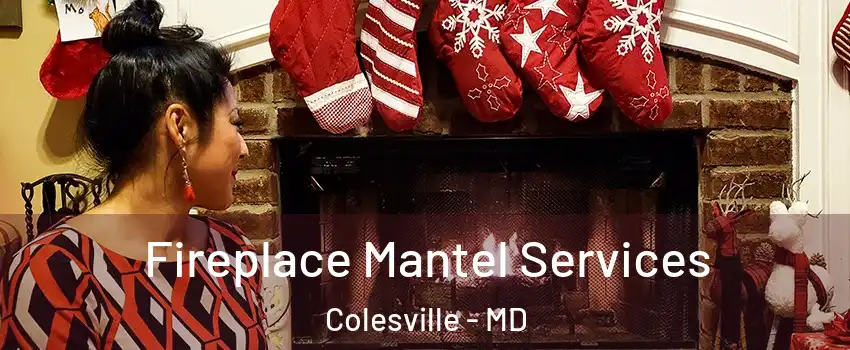  Fireplace Mantel Services Colesville - MD