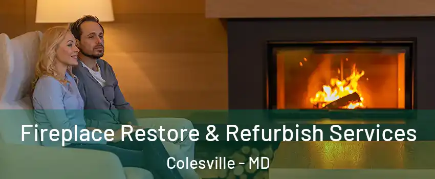  Fireplace Restore & Refurbish Services Colesville - MD