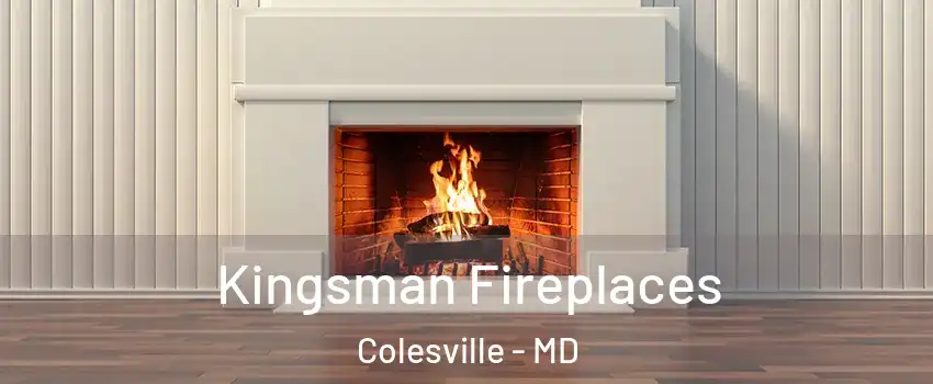  Kingsman Fireplaces Colesville - MD