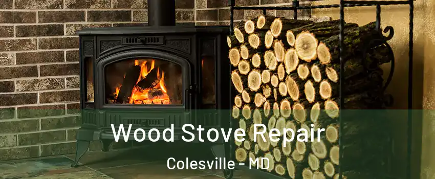  Wood Stove Repair Colesville - MD